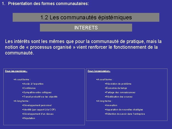 1. Présentation des formes communautaires: 1. 2 Les communautés épistémiques INTERETS Les intérêts sont