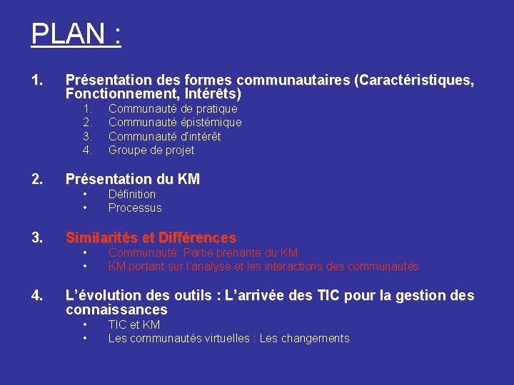 PLAN : 1. Présentation des formes communautaires (Caractéristiques, Fonctionnement, Intérêts) 1. 2. 3. 4.