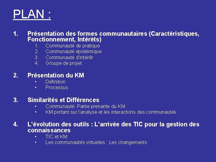 PLAN : 1. Présentation des formes communautaires (Caractéristiques, Fonctionnement, Intérêts) 1. 2. 3. 4.