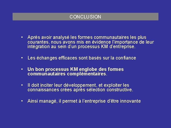 CONCLUSION • Après avoir analysé les formes communautaires les plus courantes, nous avons mis