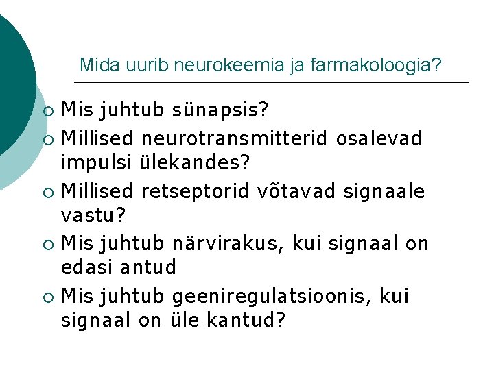 Mida uurib neurokeemia ja farmakoloogia? Mis juhtub sünapsis? ¡ Millised neurotransmitterid osalevad impulsi ülekandes?