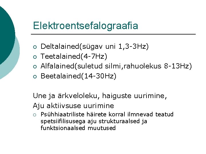 Elektroentsefalograafia ¡ ¡ Deltalained(sügav uni 1, 3 -3 Hz) Teetalained(4 -7 Hz) Alfalained(suletud silmi,