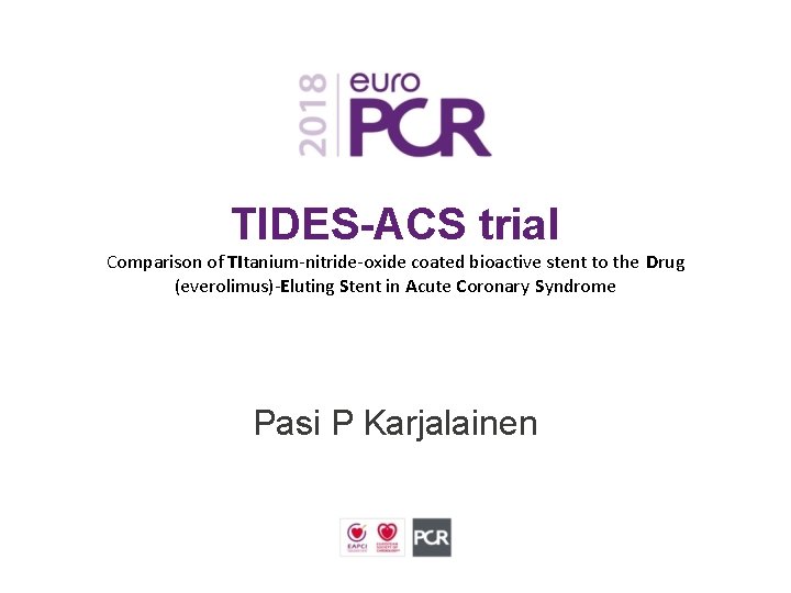 TIDES-ACS trial Comparison of TItanium-nitride-oxide coated bioactive stent to the Drug (everolimus)-Eluting Stent in