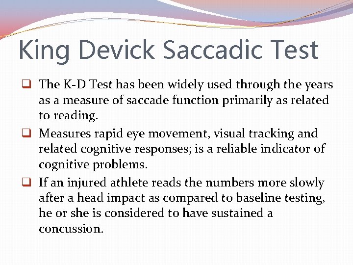 King Devick Saccadic Test q The K-D Test has been widely used through the