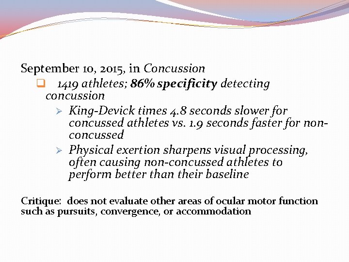 September 10, 2015, in Concussion q 1419 athletes; 86% specificity detecting concussion Ø King-Devick