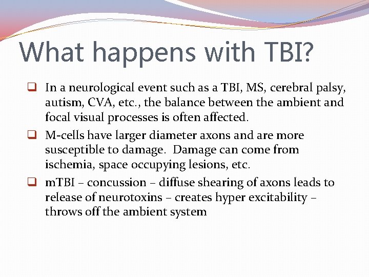 What happens with TBI? q In a neurological event such as a TBI, MS,