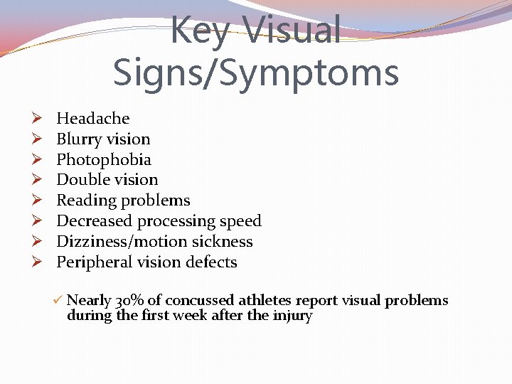 Key Visual Signs/Symptoms Ø Ø Ø Ø Headache Blurry vision Photophobia Double vision Reading