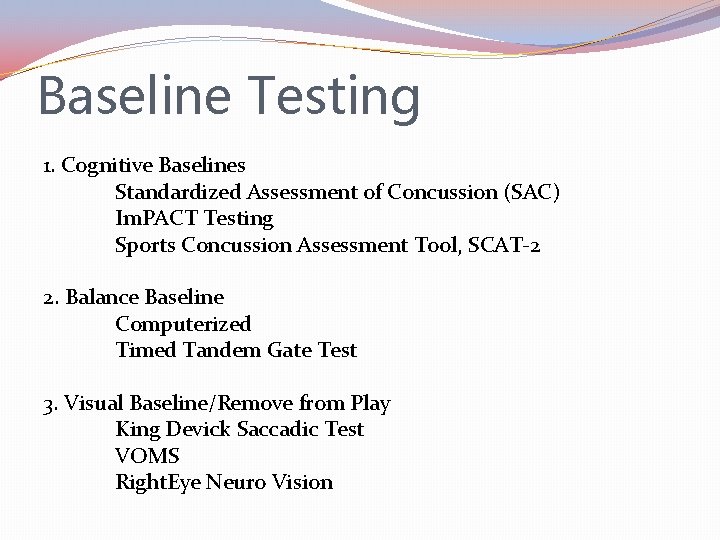 Baseline Testing 1. Cognitive Baselines Standardized Assessment of Concussion (SAC) Im. PACT Testing Sports