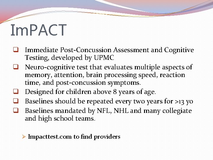 Im. PACT q Immediate Post-Concussion Assessment and Cognitive Testing, developed by UPMC q Neuro-cognitive