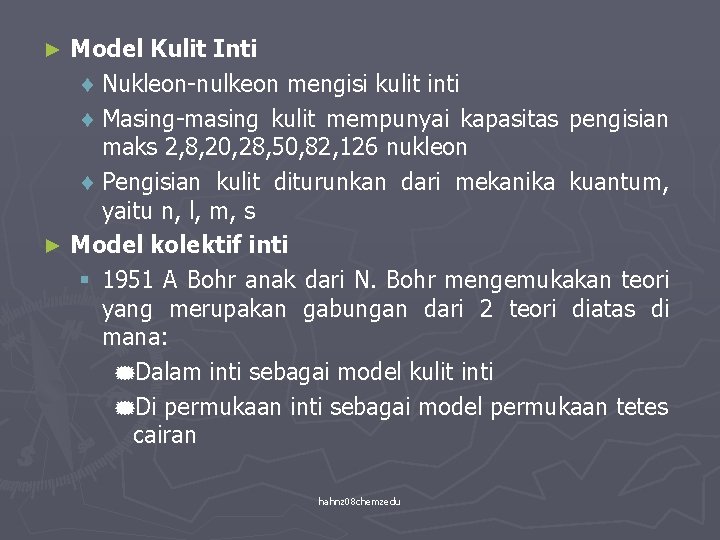 Model Kulit Inti ¨ Nukleon-nulkeon mengisi kulit inti ¨ Masing-masing kulit mempunyai kapasitas pengisian