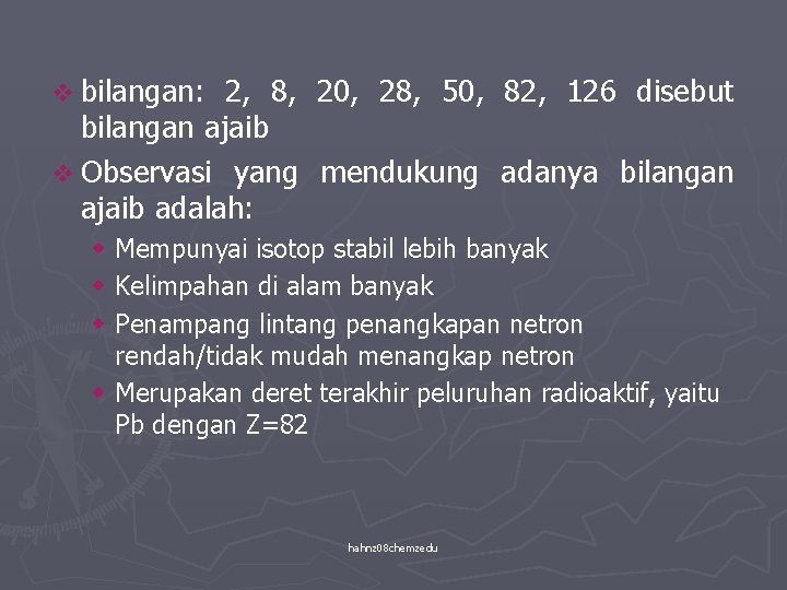 v bilangan: 2, 8, 20, 28, 50, 82, 126 disebut bilangan ajaib v Observasi