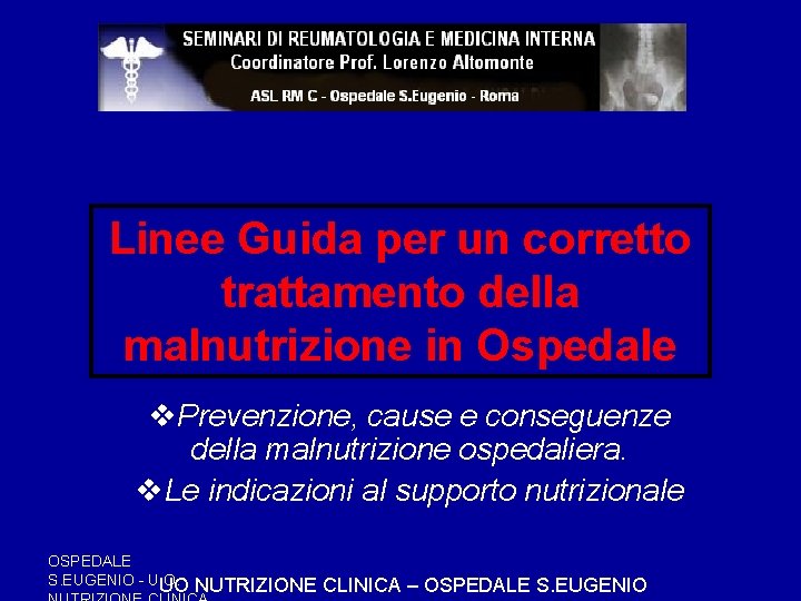 Linee Guida per un corretto trattamento della malnutrizione in Ospedale v. Prevenzione, cause e Linee Guida per un corretto trattamento della malnutrizione in Ospedale v. Prevenzione, cause e