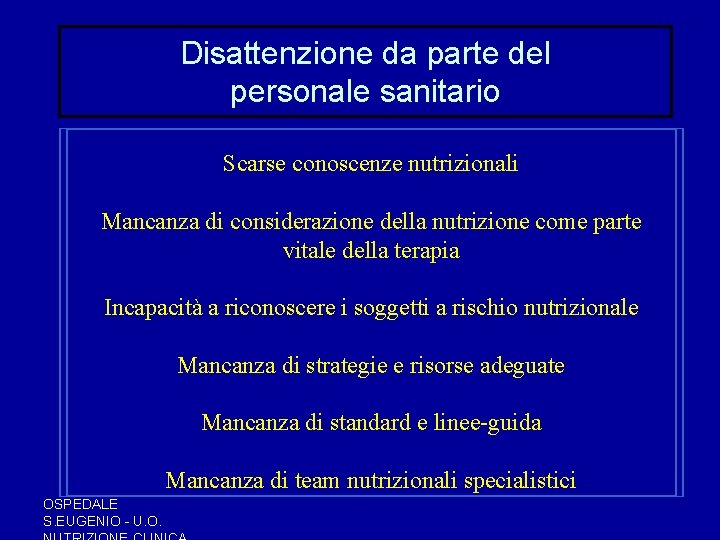 Disattenzione da parte del personale sanitario Scarse conoscenze nutrizionali Mancanza di considerazione della nutrizione Disattenzione da parte del personale sanitario Scarse conoscenze nutrizionali Mancanza di considerazione della nutrizione