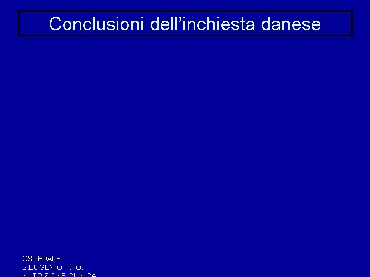 Conclusioni dell’inchiesta danese OSPEDALE S. EUGENIO - U. O. Conclusioni dell’inchiesta danese OSPEDALE S. EUGENIO - U. O.