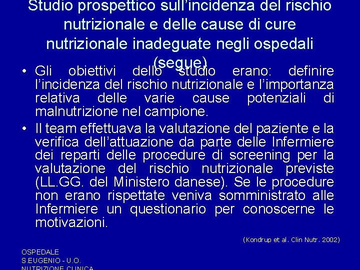 Studio prospettico sull’incidenza del rischio nutrizionale e delle cause di cure nutrizionale inadeguate negli Studio prospettico sull’incidenza del rischio nutrizionale e delle cause di cure nutrizionale inadeguate negli