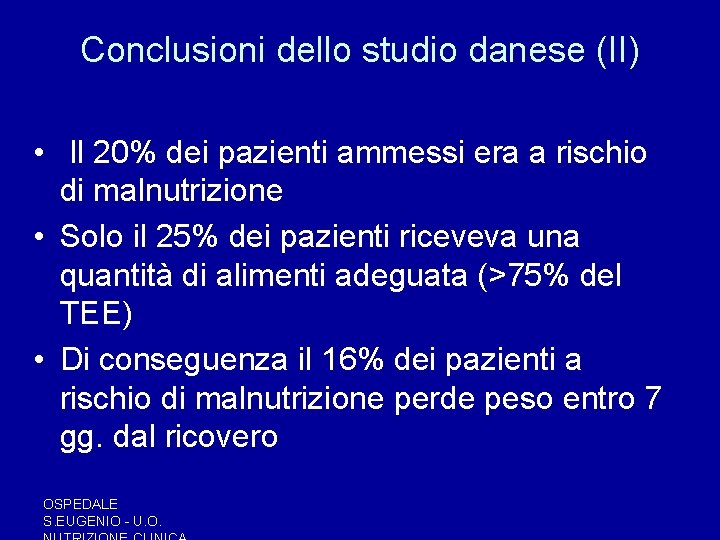 Conclusioni dello studio danese (II) • Il 20% dei pazienti ammessi era a rischio Conclusioni dello studio danese (II) • Il 20% dei pazienti ammessi era a rischio