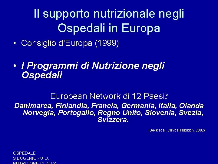 Il supporto nutrizionale negli Ospedali in Europa • Consiglio d’Europa (1999) • I Programmi Il supporto nutrizionale negli Ospedali in Europa • Consiglio d’Europa (1999) • I Programmi