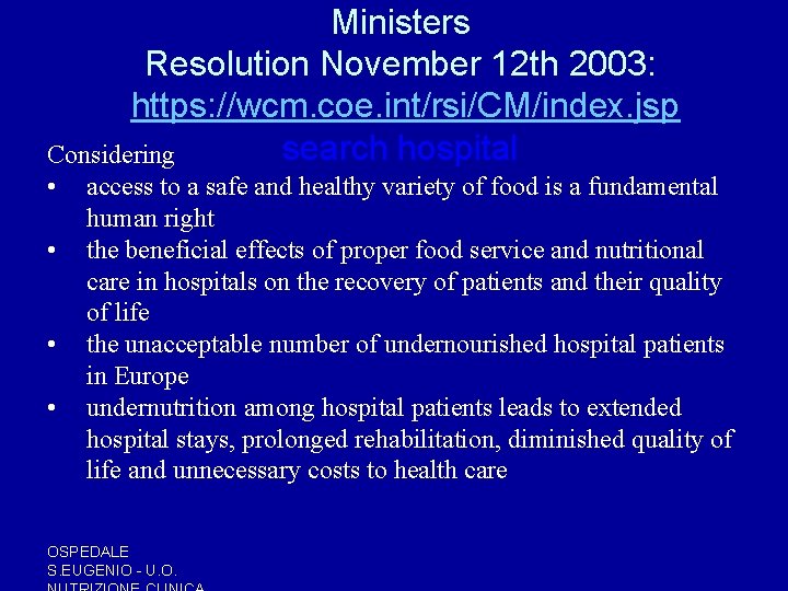 Ministers Resolution November 12 th 2003: https: //wcm. coe. int/rsi/CM/index. jsp search hospital Considering Ministers Resolution November 12 th 2003: https: //wcm. coe. int/rsi/CM/index. jsp search hospital Considering