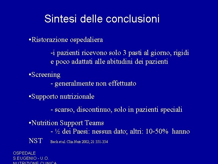 Sintesi delle conclusioni • Ristorazione ospedaliera -i pazienti ricevono solo 3 pasti al giorno, Sintesi delle conclusioni • Ristorazione ospedaliera -i pazienti ricevono solo 3 pasti al giorno,