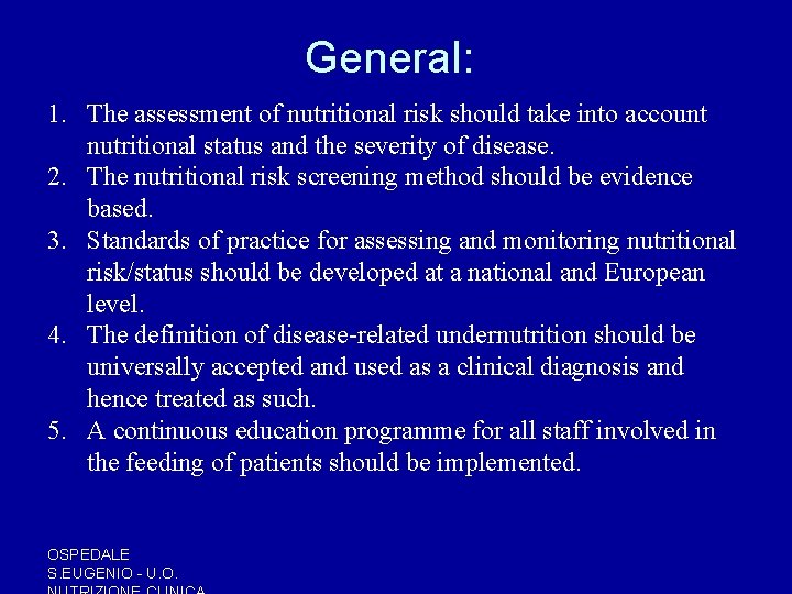 General: 1. The assessment of nutritional risk should take into account nutritional status and General: 1. The assessment of nutritional risk should take into account nutritional status and