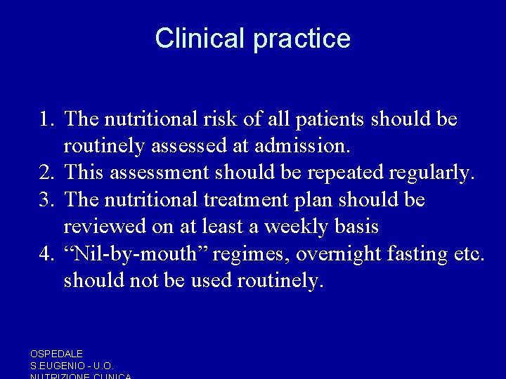 Clinical practice 1. The nutritional risk of all patients should be routinely assessed at Clinical practice 1. The nutritional risk of all patients should be routinely assessed at