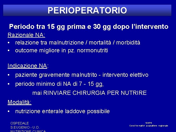 PERIOPERATORIO Periodo tra 15 gg prima e 30 gg dopo l’intervento Razionale NA: • PERIOPERATORIO Periodo tra 15 gg prima e 30 gg dopo l’intervento Razionale NA: •