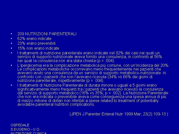 • • 209 NUTRIZIONI PARENTERALI 62% erano indicate 23% erano prevenibili 15% non • • 209 NUTRIZIONI PARENTERALI 62% erano indicate 23% erano prevenibili 15% non