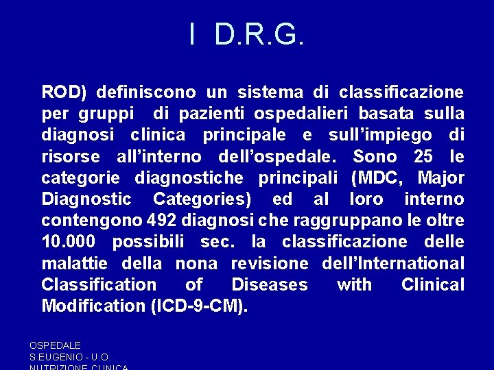 I D. R. G. ROD) definiscono un sistema di classificazione per gruppi di pazienti I D. R. G. ROD) definiscono un sistema di classificazione per gruppi di pazienti