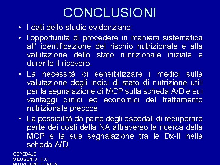 CONCLUSIONI • I dati dello studio evidenziano: • l’opportunità di procedere in maniera sistematica CONCLUSIONI • I dati dello studio evidenziano: • l’opportunità di procedere in maniera sistematica