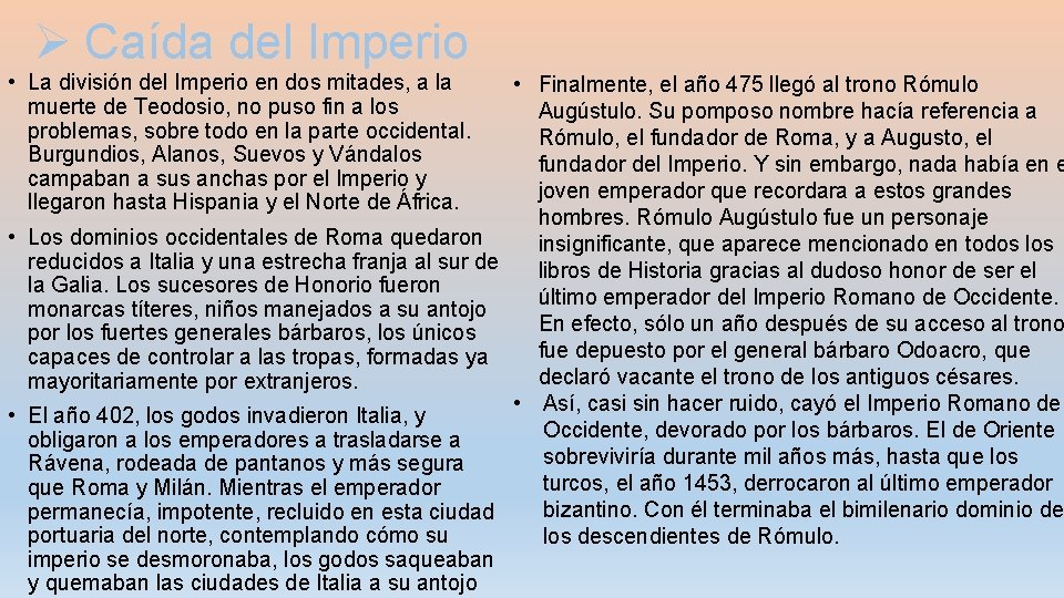 Ø Caída del Imperio • La división del Imperio en dos mitades, a la