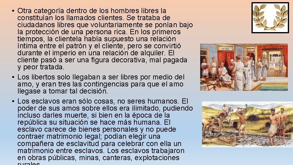  • Otra categoría dentro de los hombres libres la constituían los llamados clientes.