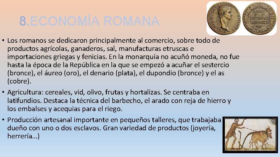 8. ECONOMÍA ROMANA • Los romanos se dedicaron principalmente al comercio, sobre todo de