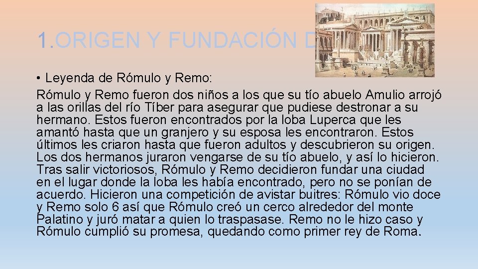 1. ORIGEN Y FUNDACIÓN DE ROMA • Leyenda de Rómulo y Remo: Rómulo y