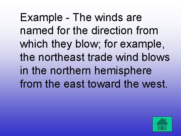 Example - The winds are named for the direction from which they blow; for Example - The winds are named for the direction from which they blow; for