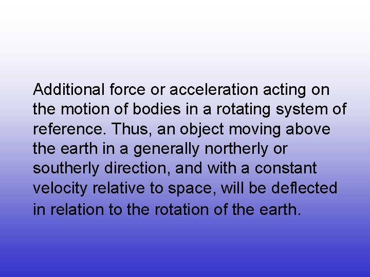 Additional force or acceleration acting on the motion of bodies in a rotating system Additional force or acceleration acting on the motion of bodies in a rotating system