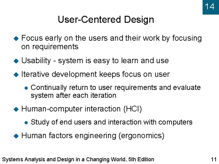 14 User-Centered Design Focus early on the users and their work by focusing on