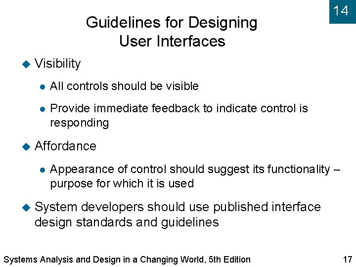 Guidelines for Designing User Interfaces Visibility All controls should be visible Provide immediate feedback