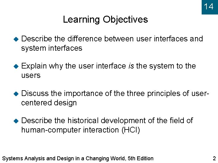 14 Learning Objectives Describe the difference between user interfaces and system interfaces Explain why
