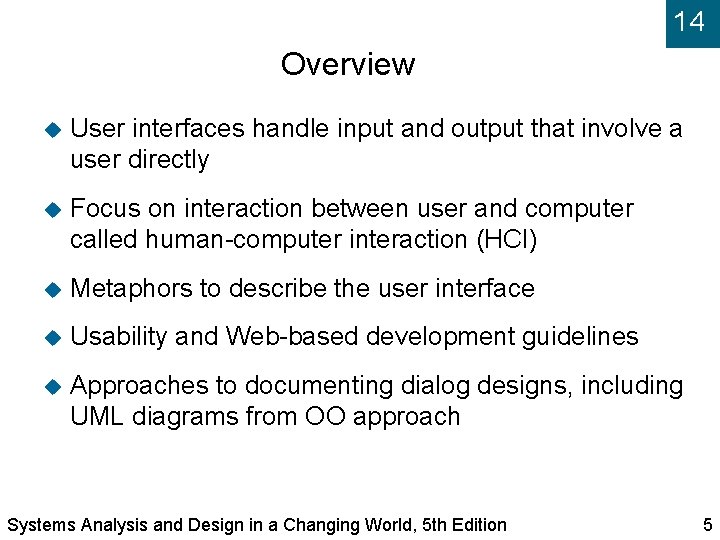 14 Overview User interfaces handle input and output that involve a user directly Focus