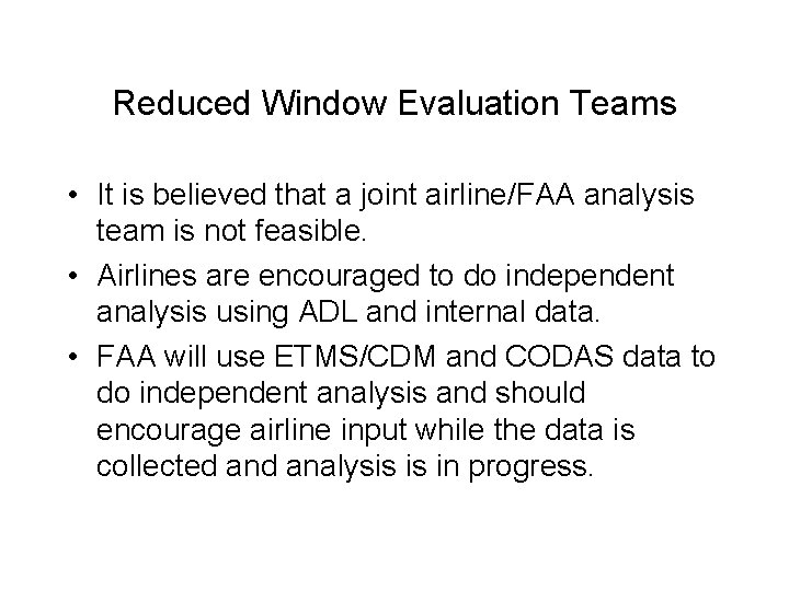 Reduced Window Evaluation Teams • It is believed that a joint airline/FAA analysis team Reduced Window Evaluation Teams • It is believed that a joint airline/FAA analysis team