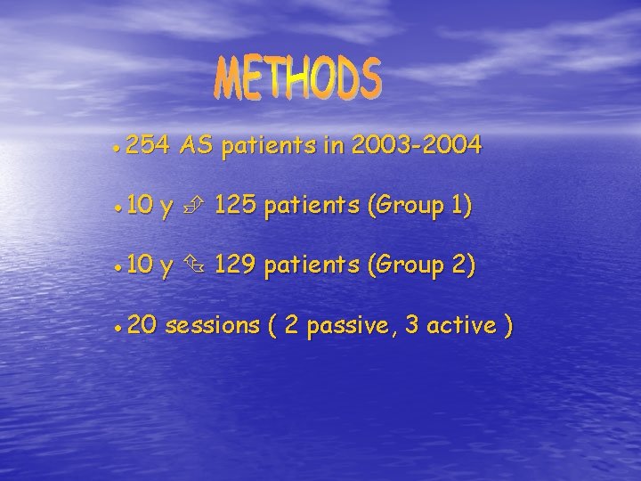 ● 254 AS patients in 2003 -2004 ● 10 y 125 patients (Group 1)