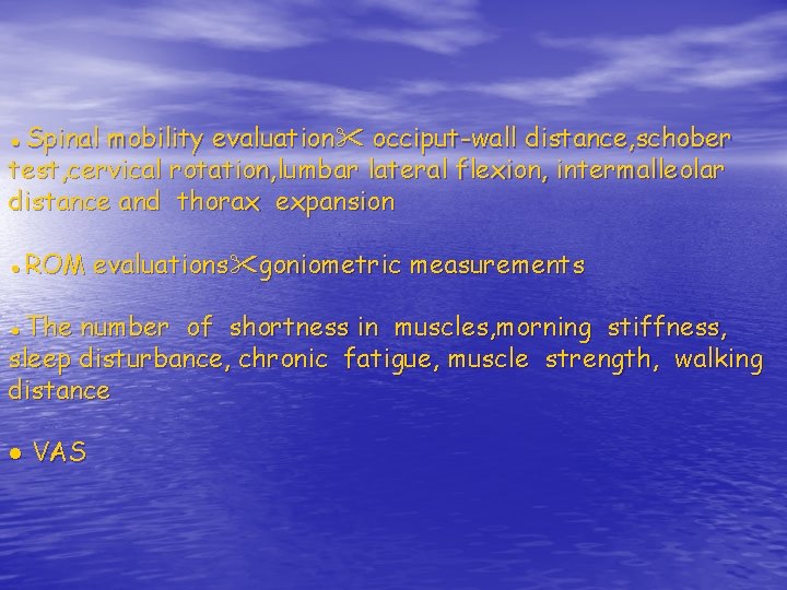 ●Spinal mobility evaluation occiput-wall distance, schober test, cervical rotation, lumbar lateral flexion, intermalleolar distance