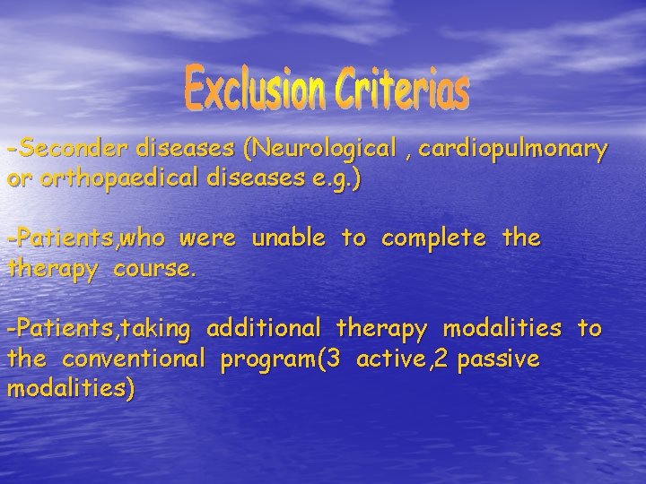 -Seconder diseases (Neurological , cardiopulmonary or orthopaedical diseases e. g. ) -Patients, who were