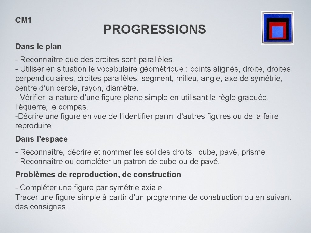 CM 1 PROGRESSIONS Dans le plan - Reconnaître que des droites sont parallèles. -