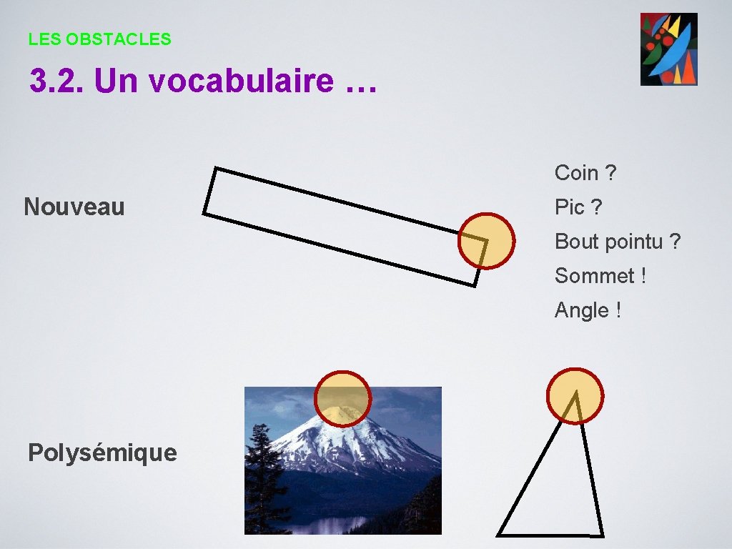 LES OBSTACLES 3. 2. Un vocabulaire … Coin ? Nouveau Pic ? Bout pointu