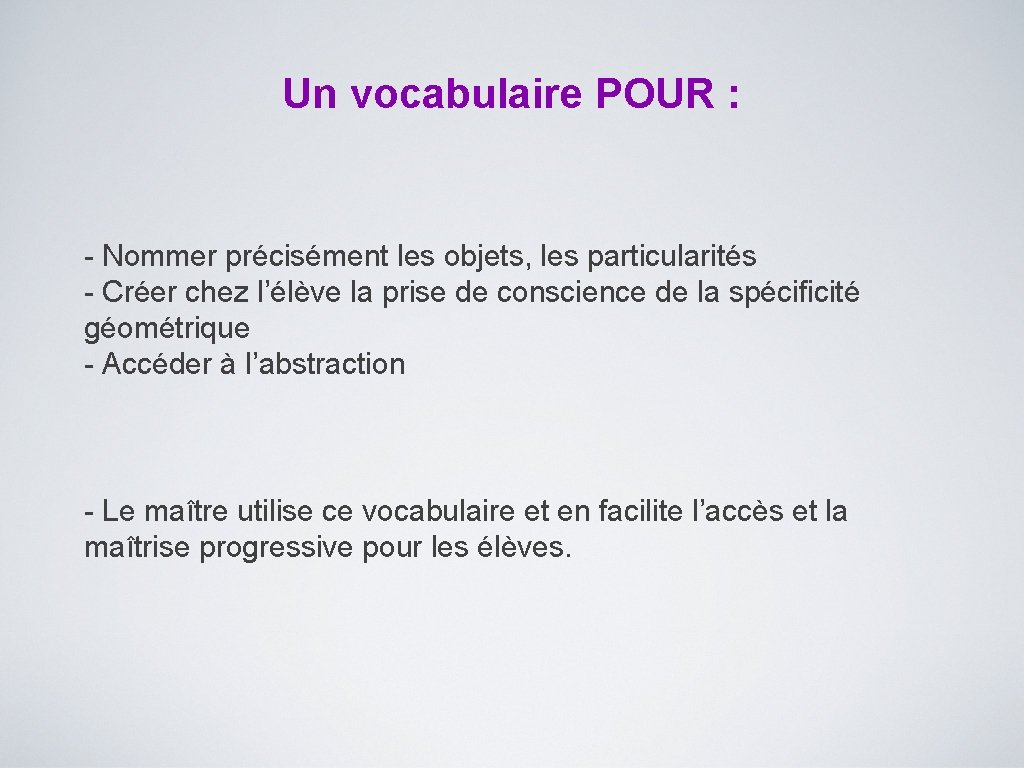 Un vocabulaire POUR : - Nommer précisément les objets, les particularités - Créer chez