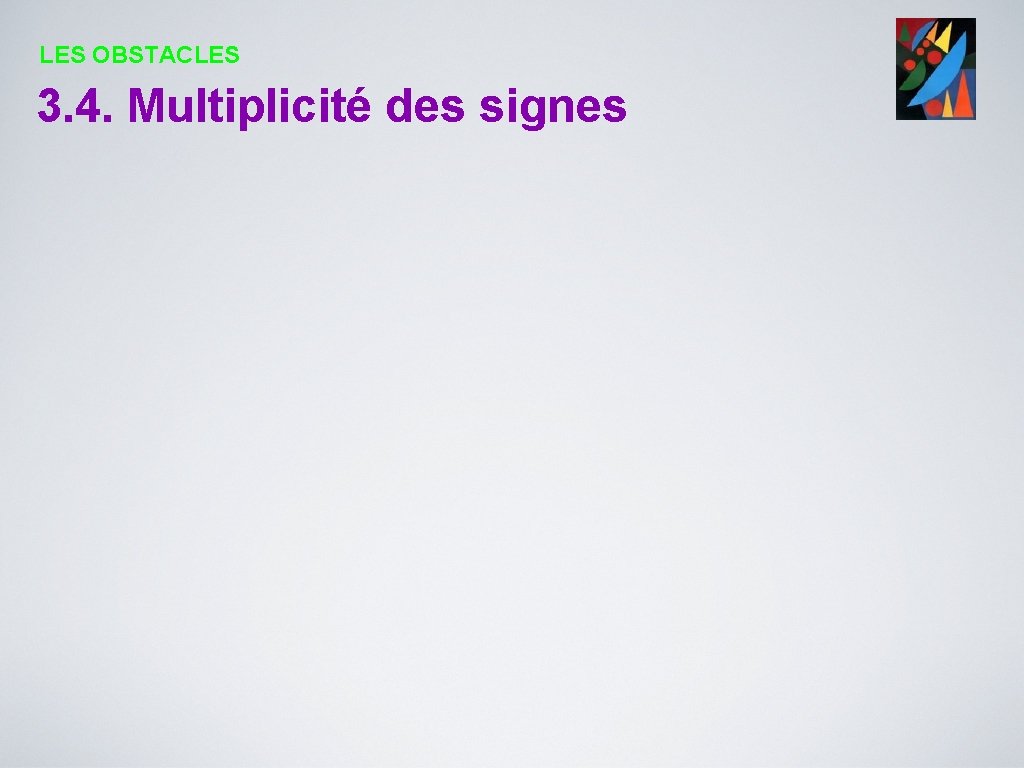 LES OBSTACLES 3. 4. Multiplicité des signes 