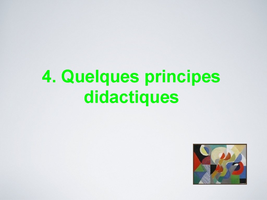 4. Quelques principes didactiques 