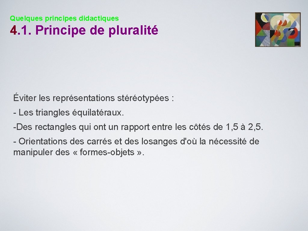 Quelques principes didactiques 4. 1. Principe de pluralité Éviter les représentations stéréotypées : -