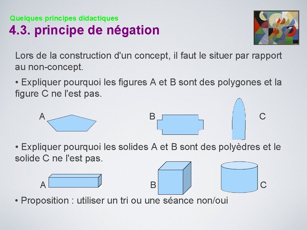 Quelques principes didactiques 4. 3. principe de négation Lors de la construction d'un concept,